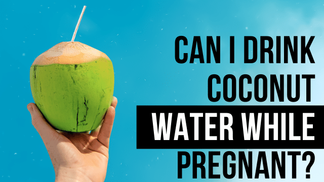 Can I Drink Coconut Water While Pregnant?
