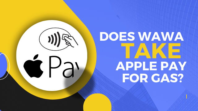 Does Wawa take Apple Pay for gas?
