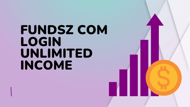 Fundsz com Login-Unlimited Income