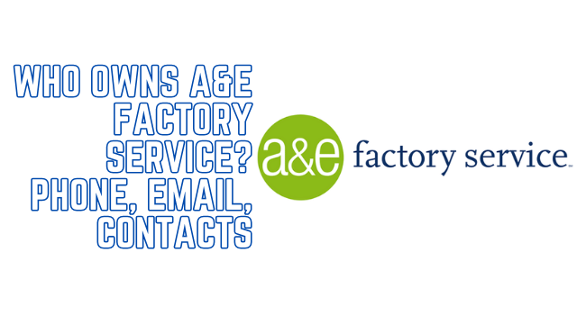 Who owns A&E Factory Service? - Phone, Email, Contacts
